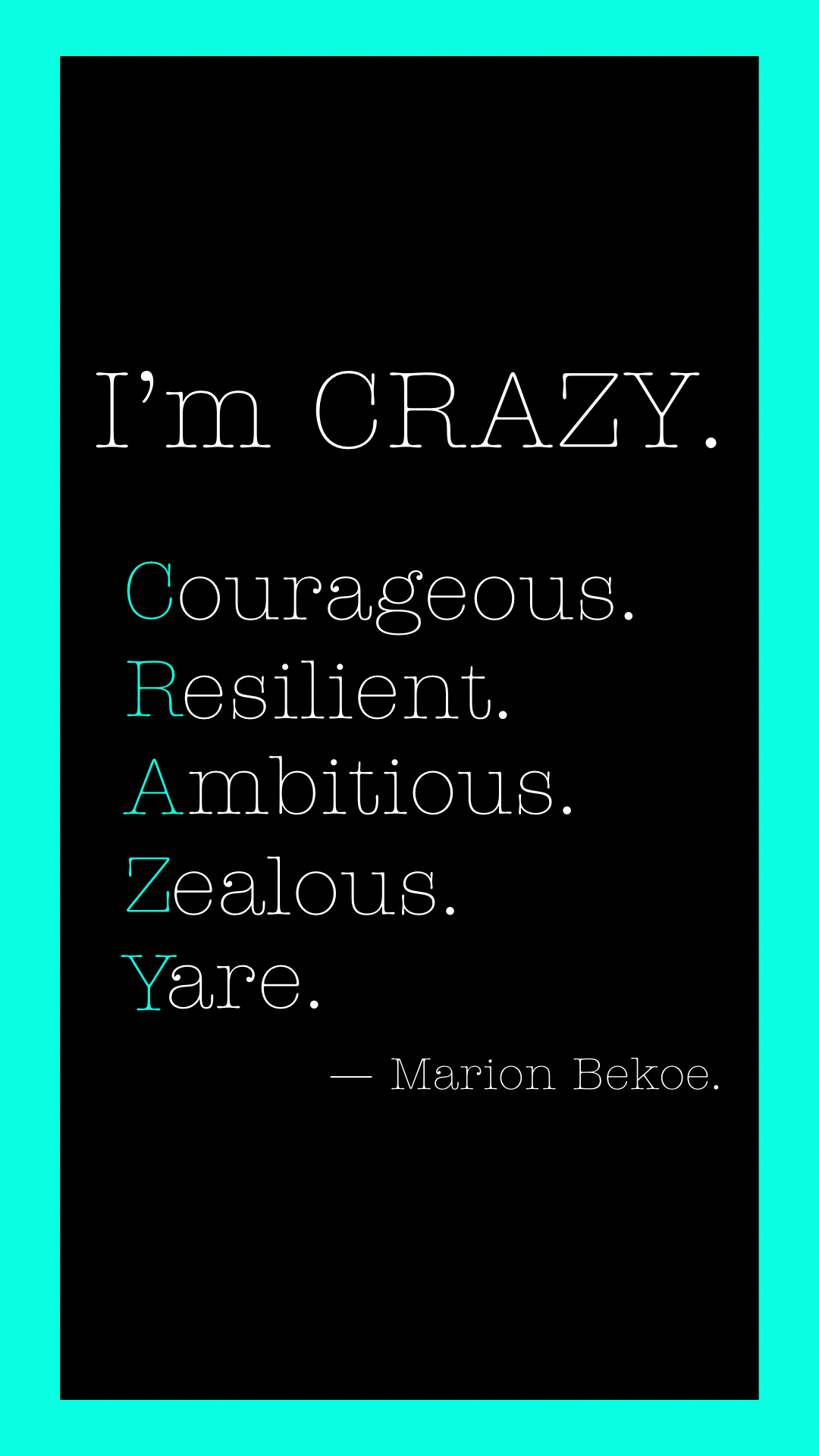 Crazy Enough to Be CRAZY: Courageous, Resilient, Ambitious, Zealous, and Yare!